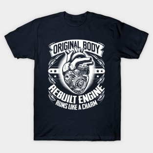 Open Heart Surgery Original Body Rebuilt Engine Runs Like A Charm T-Shirt